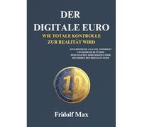 Der digitale Euro - Wie totale Kontrolle zur Realität wird: Eine kritische Analyse, inspiriert von Dominik Kettners öffentlichen Diskussionen über die Risiken des digitalen Euro