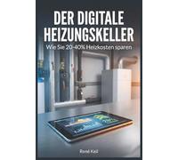 Der digitale Heizungskeller: Wie Sie 20-40% Heizkosten sparen, ohne Ihre Anlage auszutauschen