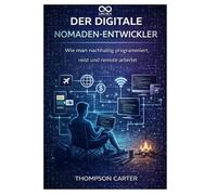 Der digitale Nomaden-Entwickler: Wie man nachhaltig programmiert, reist und remote arbeitet
