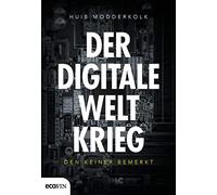 Der digitale Weltkrieg, den keiner bemerkt