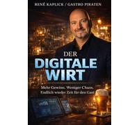 Der Digitale Wirt: Mehr Gewinn. Weniger Chaos. Endlich wieder Zeit für den Gast.