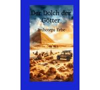 Der Dolch der Götter -Imhoteps Erbe-: -Imhoteps Erbe-