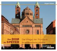 Der Dom zu Speyer: Die Wiege der Romanik