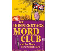 Der Donnerstagsmordclub und der Mann, der zweimal starb: Kriminalroman | Der Donnerstagsmordclub ermittelt wieder in diesem Rekorde brechenden Nummer 1-Bestseller aus England: 2