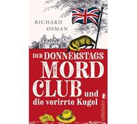 Der Donnerstagsmordclub und die verirrte Kugel: Kriminalroman | britisch, warmherzig und oh so very funny - die Bestseller-Serie geht weiter: 3