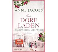 Der Dorfladen - Was das Leben verspricht: Roman - Nach der TUCHVILLA die neue große Saga von SPIEGEL-Bestsellerautorin Anne Jacobs!: 2
