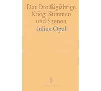 Der Dreißigjährige Krieg: Stimmen und Szenen: Historische gedichte und begleitende darstellungen aus zeitgenössischer perspektive