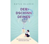 Der Dschinn deines Herzens: Ein magisches Buch für mehr Selbstliebe