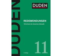 Der Duden in 12 Banden: 11 - Redewendungen Worterbuch der deutschen Idiomatik