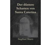 Der düstere Schatten der Santa Caterina (Codex Mancini)