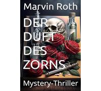 Der Duft des Zorns: Mystery-Thriller
