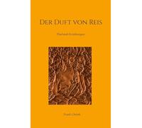 Der Duft von Reis: Thailand-Erzählungen