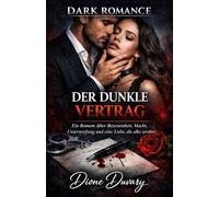 DER DUNKLE VERTRAG: Ein Roman über Besessenheit, Macht, Unterwerfung und eine Liebe, die alles zerstört