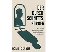 Der Durschschnittsbürger: Wie kleine Entscheidungen das große Ganze verändern