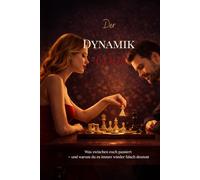 Der Dynamik-Code: Warum Anziehung entsteht, kippt - und dich trotzdem nicht loslässt (Die Code-Reihe)