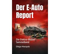 Der E-Auto Report: Die Elektro-Illusion - Sammelband