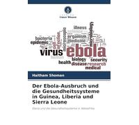 Der Ebola-Ausbruch und die Gesundheitssysteme in Guinea, Liberia und Sierra Leone: Ebola und die Gesundheitssysteme in Westafrika