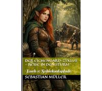 Der Eichengard-Zyklus - Reise in den Sturm: Buch 1: Schicksalspfade