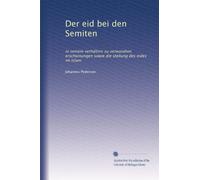 Der eid bei den Semiten: in seinem verhältnis zu verwandten erscheinungen sowie die stellung des eides im Islam