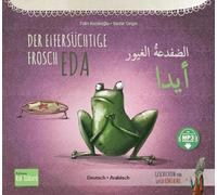 Der eifersüchtige Frosch Eda (Deutsch-Arabisch): Zweisprachiges Kinderbuch mit MP3-Hörbuch zum Herunterladen