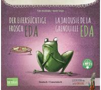 Der eifersüchtige Frosch Eda (Deutsch-Französisch): Zweisprachiges Kinderbuch mit MP3-Hörbuch zum Herunterladen