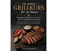 Der einfache Grillkurs für zu Hause