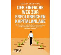Der einfache Weg zur erfolgreichen Kapitalanlage: Wie Sie mit einer individuellen Investmentstrategie Ihre Rendite erhöhen, Kosten sparen und Vermögen aufbauen | Geld anlegen mit ETFs
