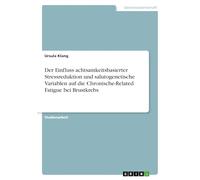 Der Einfluss achtsamkeitsbasierter Stressreduktion und salutogenetische Variablen auf die Chronische-Related Fatigue bei Brustkrebs