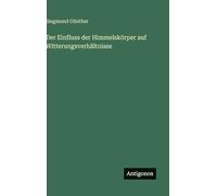 Der Einfluss der Himmelskörper auf Witterungsverhältnisse