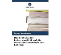 Der Einfluss der Lebensqualität auf die Arbeitszufriedenheit von Lehrern