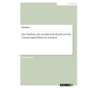 Der Einfluss der sozialen Herkunft auf die Chancengleichheit in Schulen