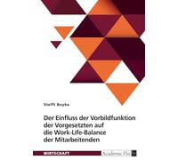 Der Einfluss der Vorbildfunktion der Vorgesetzten auf die Work-Life-Balance der Mitarbeitenden