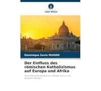 Der Einfluss des römischen Katholizismus auf Europa und Afrika