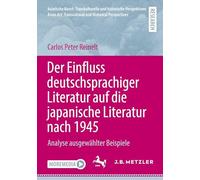 Der Einfluss deutschsprachiger Literatur auf die japanische Literatur nach 1945: Analyse ausgewählter Beispiele (Asiatische Kunst: Transkulturelle und ... Transcultural and Historical Perspectives)