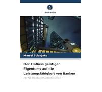 Der Einfluss geistigen Eigentums auf die Leistungsfähigkeit von Banken: Der Fall des albanischen Bankensektors