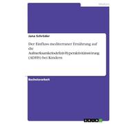 Der Einfluss mediterraner Ernährung auf die Aufmerksamkeitsdefizit-Hyperaktivitätsstörung (ADHS) bei Kindern
