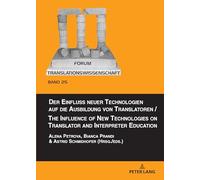 Der Einfluss neuer Technologien auf die Ausbildung von Translatoren / The Influence of New Technologies on Translator and Interpreter Education: 25 (Forum Translationswissenschaft)