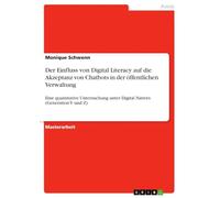 Der Einfluss von Digital Literacy auf die Akzeptanz von Chatbots in der öffentlichen Verwaltung: Eine quantitative Untersuchung unter Digital Natives (Generation Y und Z)