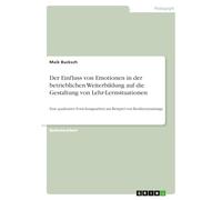 Der Einfluss von Emotionen in der betrieblichen Weiterbildung auf die Gestaltung von Lehr-Lernsituationen: Eine qualitative Forschungsarbeit am Beispiel von Resilienztrainings