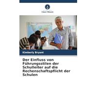 Der Einfluss von Führungsstilen der Schulleiter auf die Rechenschaftspflicht der Schulen