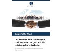 Der Einfluss von Schulungen und Weiterbildungen auf die Leistung der Mitarbeiter: Die Steigerung der Produktivität von Mitarbeitern und Organisationen