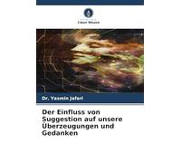 Der Einfluss von Suggestion auf unsere Überzeugungen und Gedanken