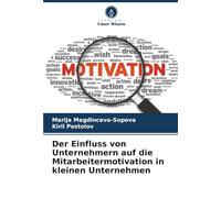 Der Einfluss von Unternehmern auf die Mitarbeitermotivation in kleinen Unternehmen