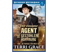 Der einsame Agent und die gestohlene Hoffnung: Western Historik Romanze: 5 (Die Marshals von Owen Falls)