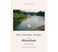 Der einsame Reiher von München an der Isar