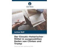 Der Einsatz rhetorischer Mittel in ausgewählten Reden von Clinton und Trump