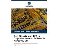 Der Einsatz von IKT in Organisationen: Fallstudie Kanjaya, Ld: Vorgestellt im Rahmen der angolanischen Organisationen