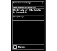 Der Einsatz von KI & Robotik in der Medizin: Interdisziplinäre Fragen: 8 (Datenrecht Und Neue Technologien, 8)