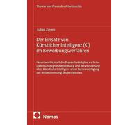 Der Einsatz von Künstlicher Intelligenz (KI) im Bewerbungsverfahren: Verantwortlichkeit der Prozessbeteiligten nach der Datenschutzgrundverordnung und ... der Mitbestimmung des Betriebsrats: 28