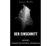 DER EINSCHNITT: Akte Nr. 1 - Autopsie der familiären Verleugnung